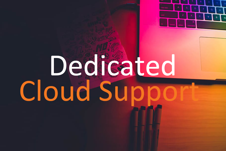 Dedicated Cloud Support